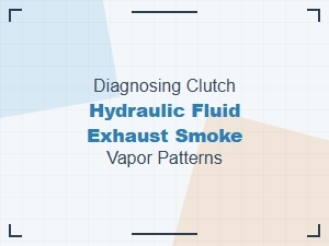 Diagnosing Clutch Fluid Issues From Exhaust Smoke