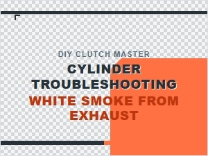 Troubleshooting the Clutch Master Cylinder