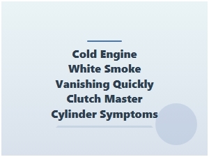 Cold Smoke and a Failing Clutch Master Cylinder