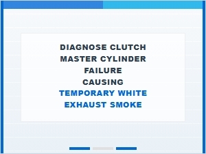 Diagnosing Clutch Master Cylinder Failure Causing Temporary White Smoke